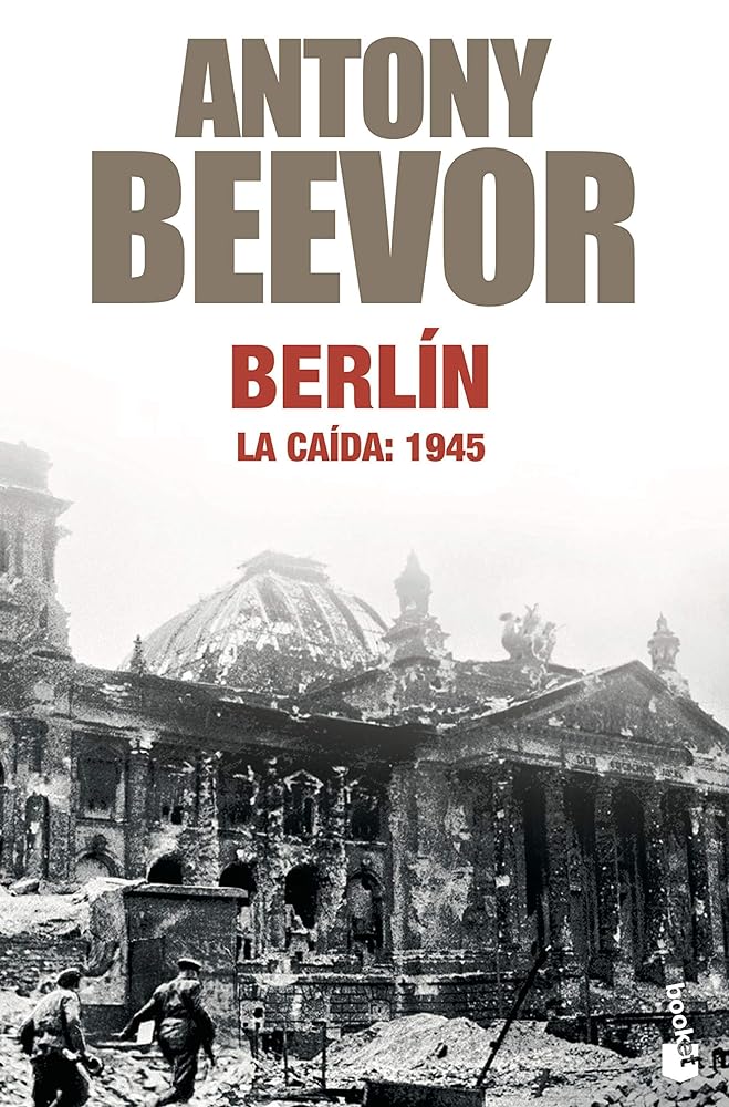 Berlín. La caída: 1945: 2 (Biblioteca Antony Beevor)